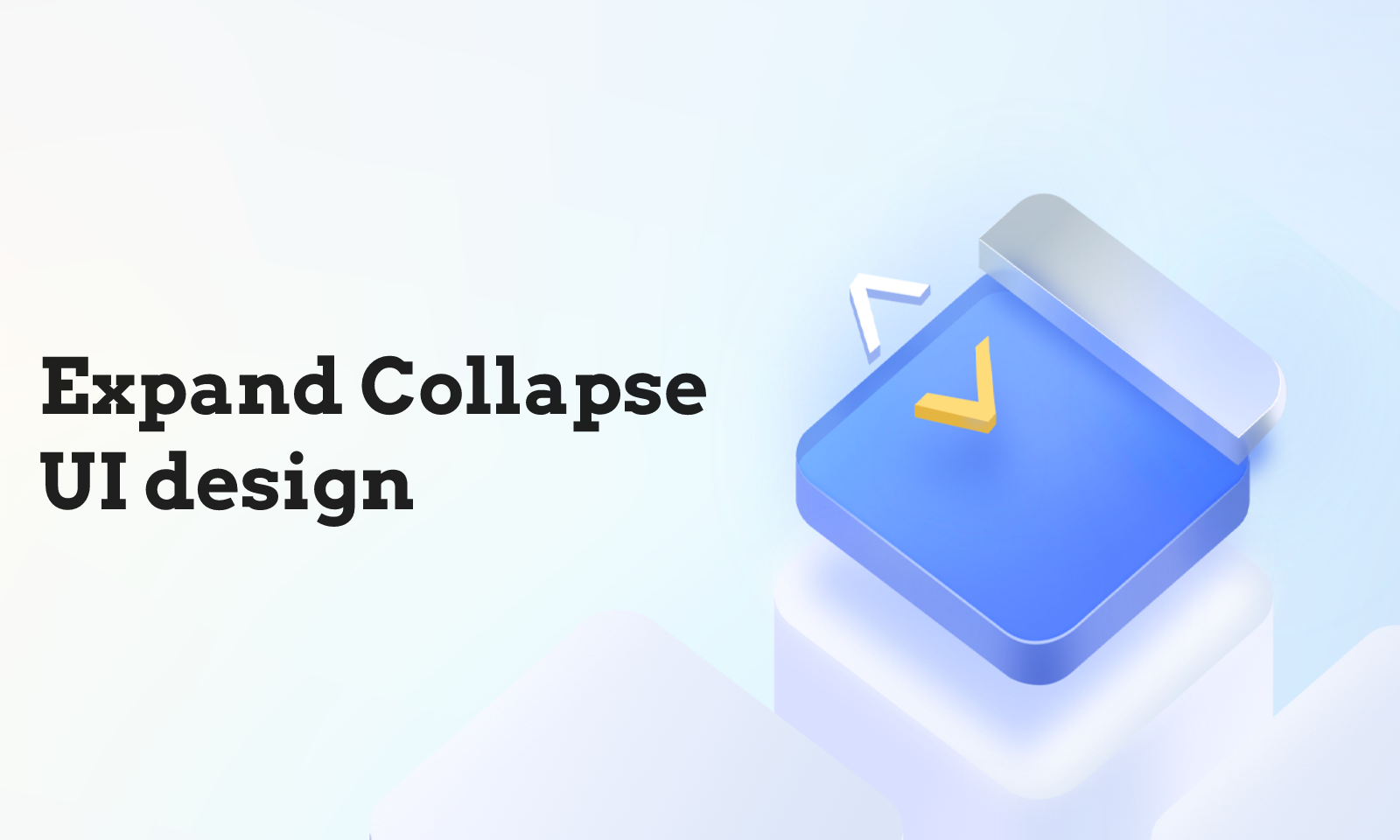 Everything You Should Know About Expand Collapse UI Design