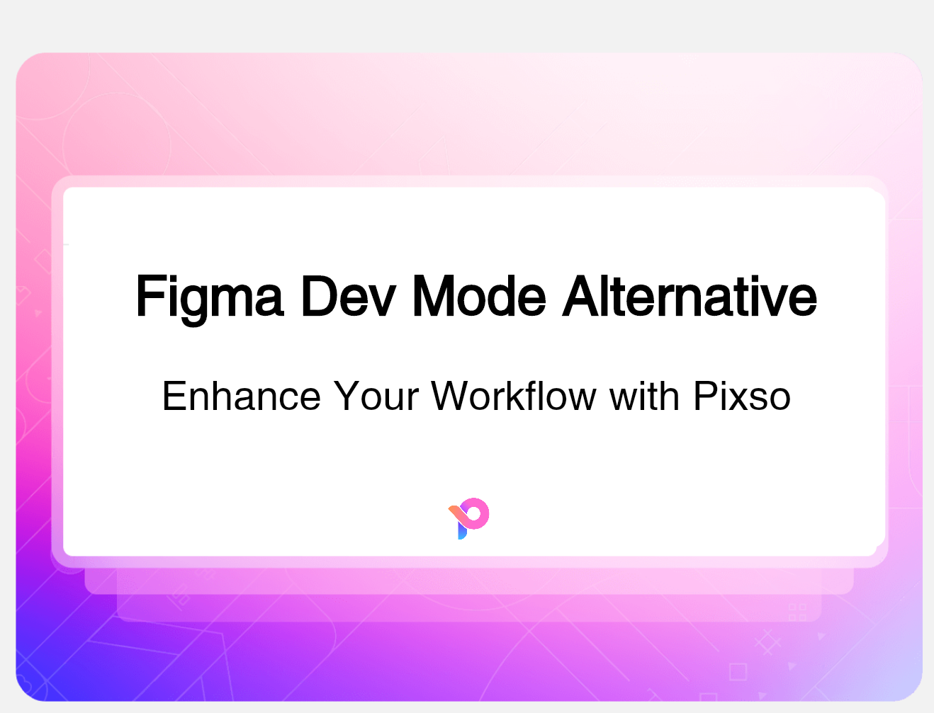 Figma Dev Mode Alternative | Pixso, An Online Design Tool for Free