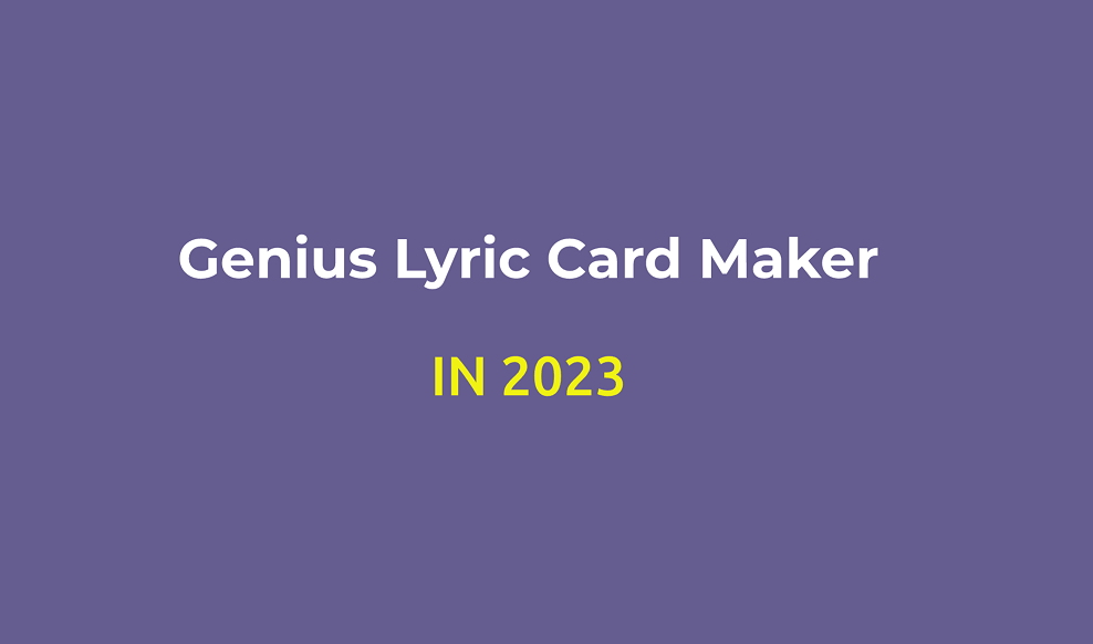  Free Genius Lyric Card Maker: What it is and How to Make One?